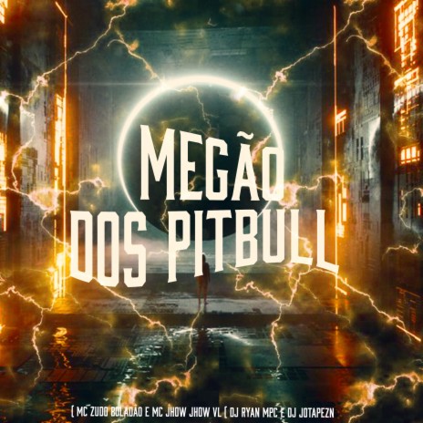 Megão dos Pitbull ft. DJ Ryan MPC, DJ Jotape ZN & Mc Jhow Jhow VL | Boomplay Music