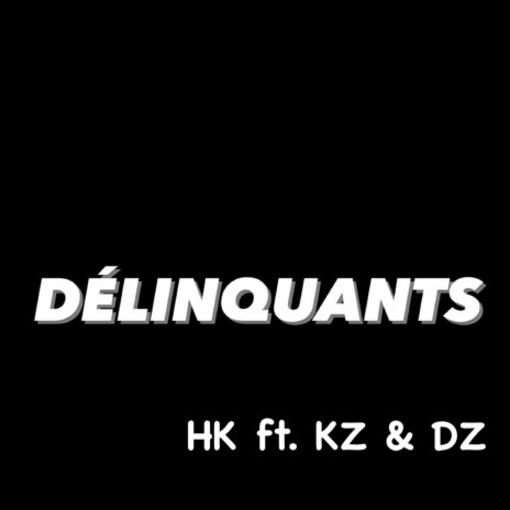 DÉLINQUANTS ft. KZ & DZ! | Boomplay Music
