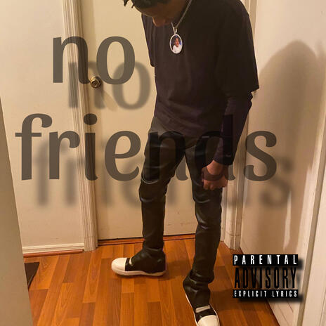 no friends | Boomplay Music