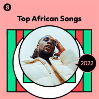 Top African Songs 2022