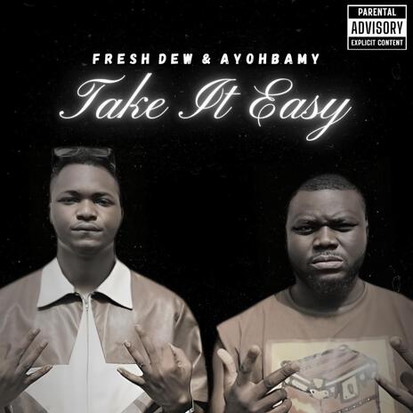 TAKE IT EASY ft. Ayohbamy | Boomplay Music