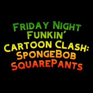 Friday Night Funkin' Cartoon Clash: SpongeBob SquarePants