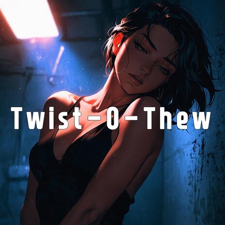 Twist-O-Thew | Boomplay Music