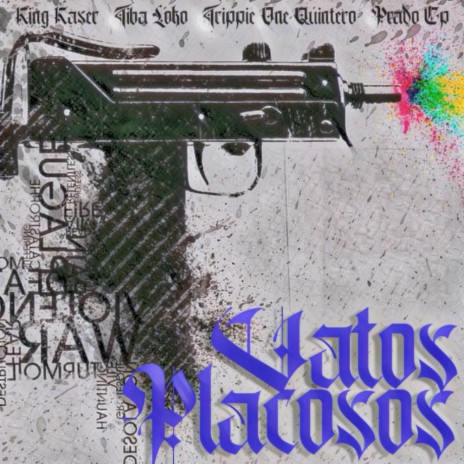 Vatos Placosos ft. Tiba Loko, Trippie One Quintero & Prado Cp | Boomplay Music