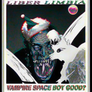 Episode 32767: Liber Limbia Vol. 677 Chapter 2: Vampire space boy good?