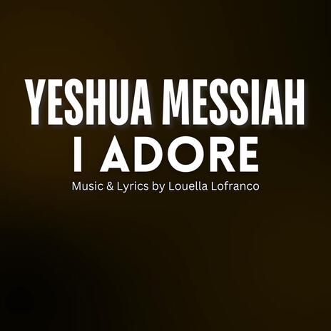 Yeshua Messiah I Adore | Boomplay Music