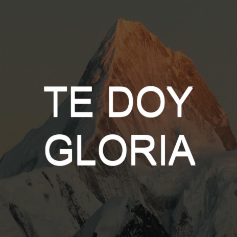 Te doy la Gloria | Coro Unido Divino Redentor | Boomplay Music