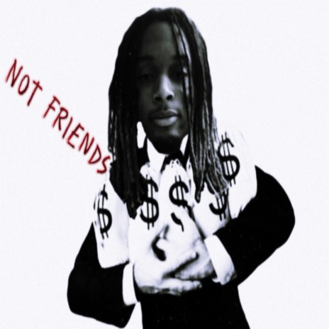 Not friends | Boomplay Music