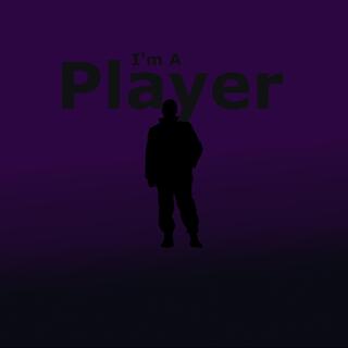 I'm A Player