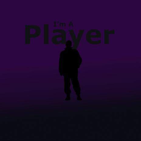 I'm A Player | Boomplay Music