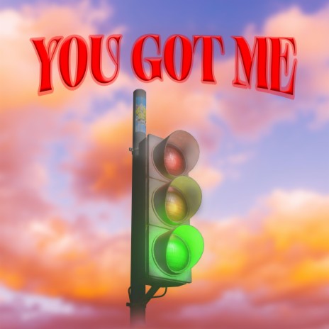 You got me | Boomplay Music