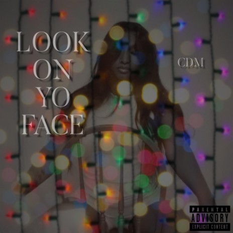 Look On Yo Face | Boomplay Music