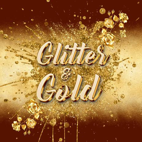 Glitter & Gold | Boomplay Music