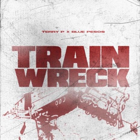 Train wreck ft. Blue pesos
