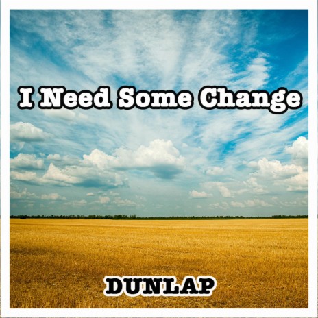 I Need Some Change | Boomplay Music