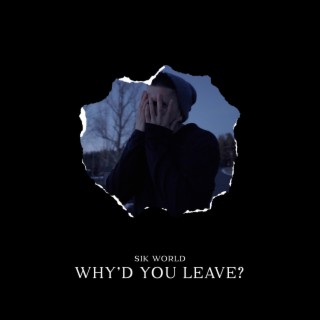 Why'd You Leave? lyrics | Boomplay Music