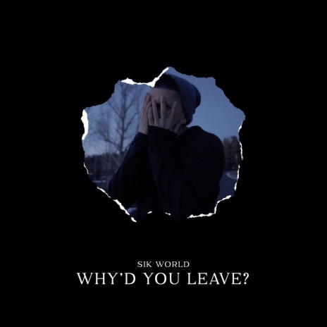 Why'd You Leave? | Boomplay Music