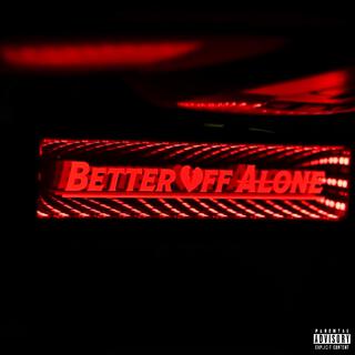 BETTER OFF ALONE