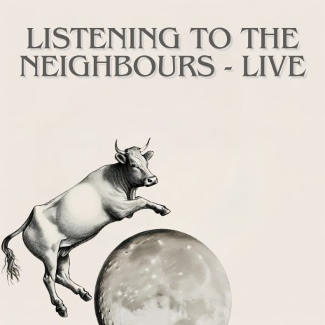 Listening to the Neighbours (Live) | Boomplay Music