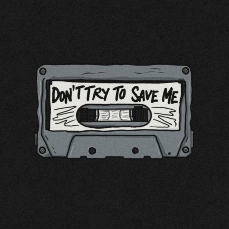 Don't Try To Save Me | Boomplay Music