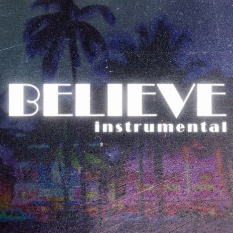 BELIEVE (INTERLUDE) (Instrumental Version)