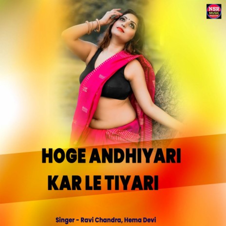 Hoge Andhiyari Kar Le Tiyari ft. Hema Devi | Boomplay Music