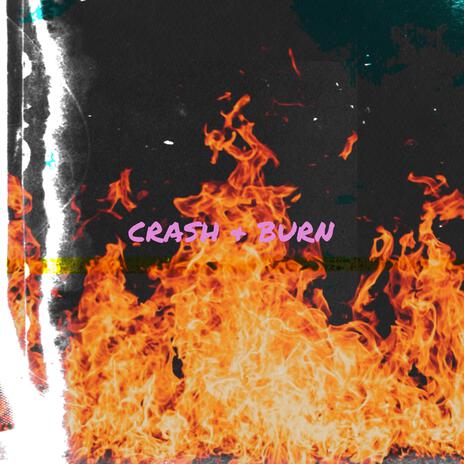 CRASH & BURN | Boomplay Music