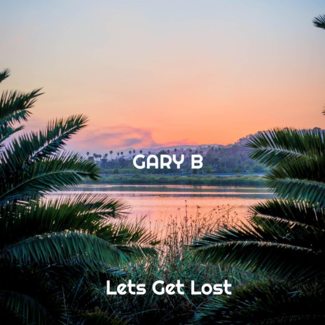 Lets Get Lost | Boomplay Music