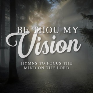 Be Thou My Vision