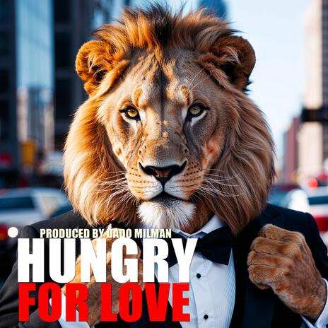 Hungry For Love | Boomplay Music