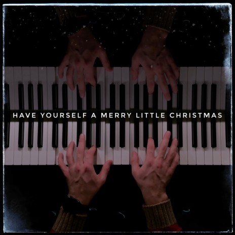 Have Yourself a Merry Little Christmas (Piano Version)