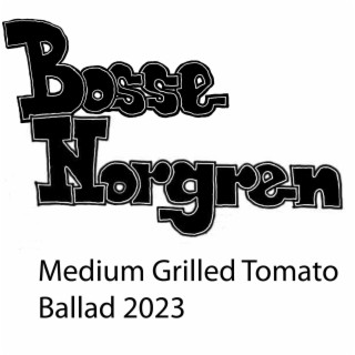 Medium Grilled Tomato Ballad 2023
