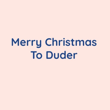 Merry Christmas To Duder | Boomplay Music