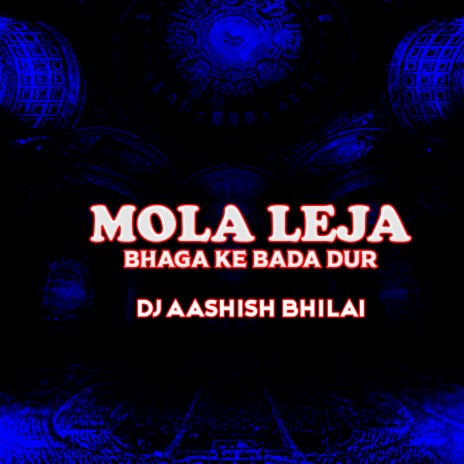 Mola Leja Bhaga Ke Bada Dur | Boomplay Music