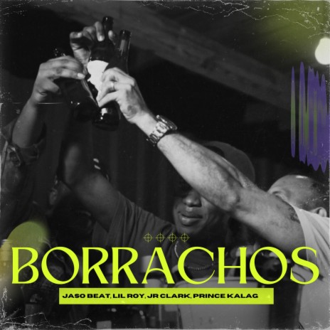 Borrachos ft. Lil Roy, Jr Clark & Prince Kalag | Boomplay Music