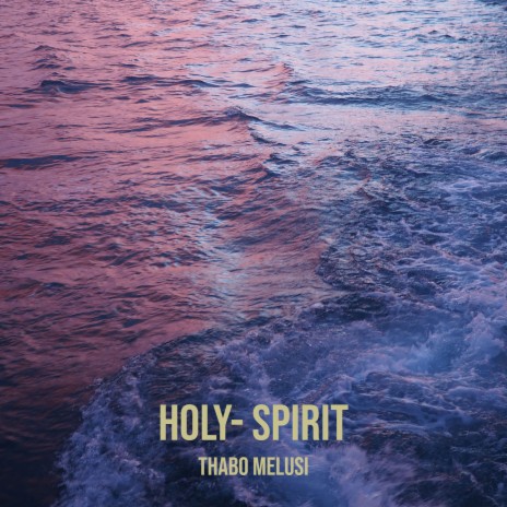 Holy- Spirit | Boomplay Music