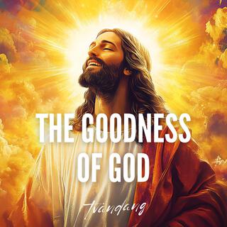 The Goodness Of God lyrics | Boomplay Music