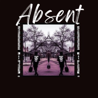 Absent lyrics | Boomplay Music