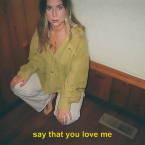 say that you love me