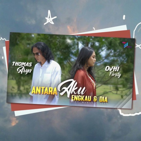 Antara Aku Engkau Dan Dia ft. Ovhi Firsty | Boomplay Music