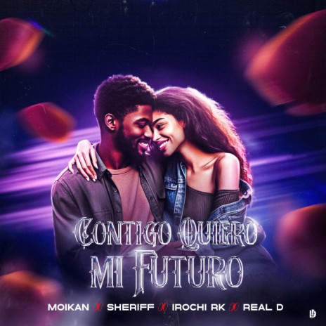 Contigo Quiero Mi Futuro ft. Moikan, Sheriff, Irochi RK & Real D | Boomplay Music