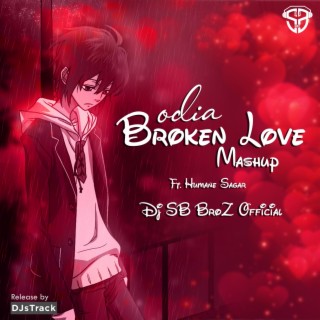 Download DJ SB BroZ album songs: Odia Broken Love Mashup | Boomplay Music