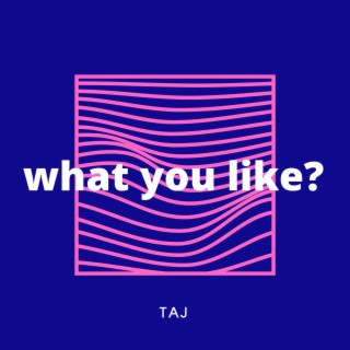 what you like? lyrics | Boomplay Music