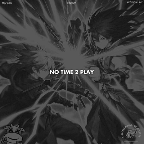 No time 2 PLAY ft. Frshmlk | Boomplay Music