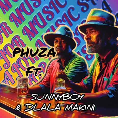Phuza ft. SunnyBoy & Dlala Makini ZA | Boomplay Music