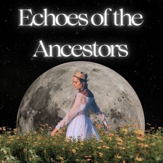 Echoes of the Ancestors