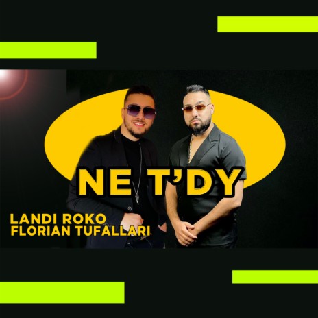 Ne t'dy ft. Florian Tufallari | Boomplay Music