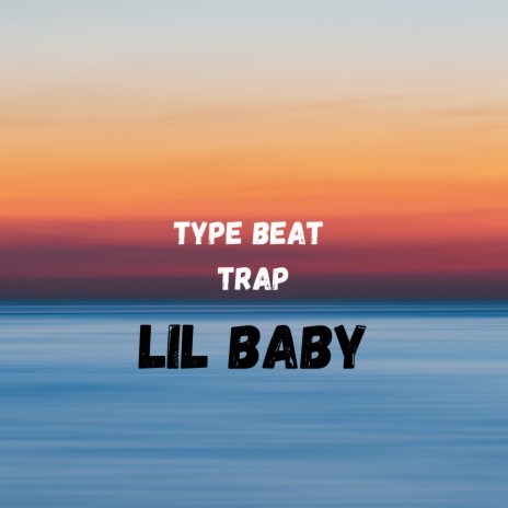 Type Beat Trap - Lil Baby | Boomplay Music