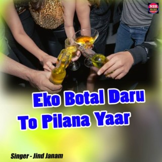 Eko Botal Daru To Pilana Yaar