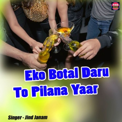 Eko Botal Daru To Pilana Yaar | Boomplay Music